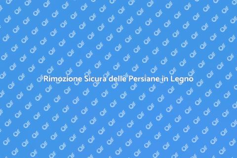 Rimozione Persiane in Legno: Guida