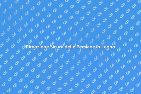 Rimuovere Persiane in Legno: Ecco Come