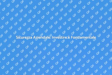 Migliorare la Sicurezza Aziendale