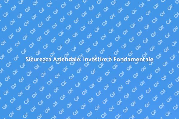 Sicurezza: Un Investimento Necessario