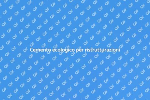 Cemento sostenibile nelle ristrutturazioni