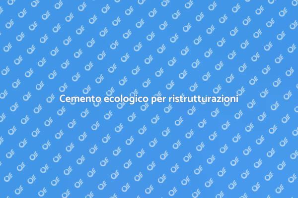 Ristrutturazioni con cemento sostenibile