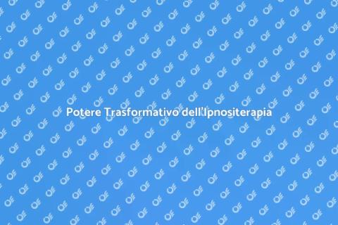 Ipnositerapia: Scopri il suo Potere