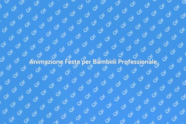 Animazione Professionale per Feste Bambini