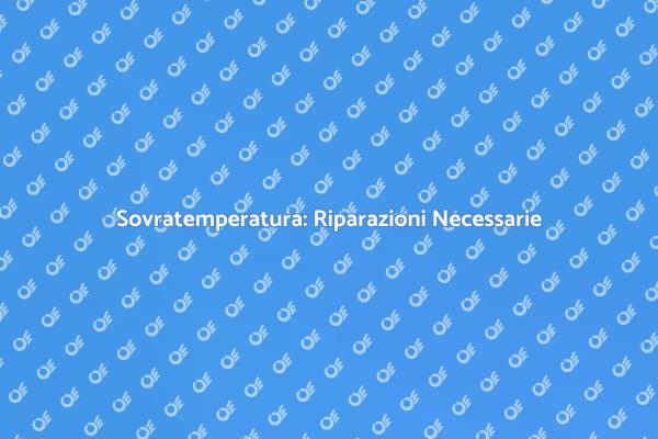 Come Riparare Danni da Sovratemperatura