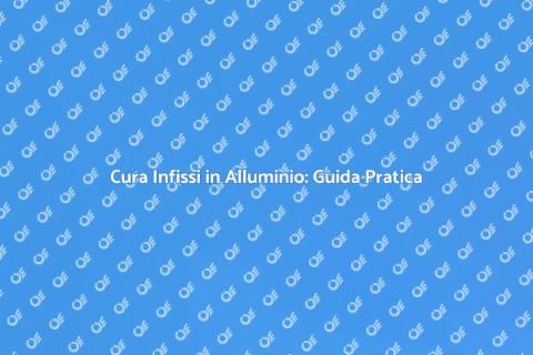Manutenzione Infissi in Alluminio Essenziale