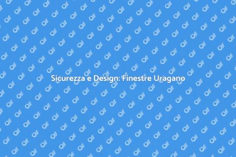 Finestre Resistenti a Uragani