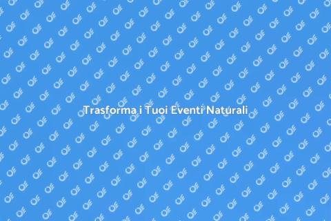 Il Trucco per Eventi Naturali