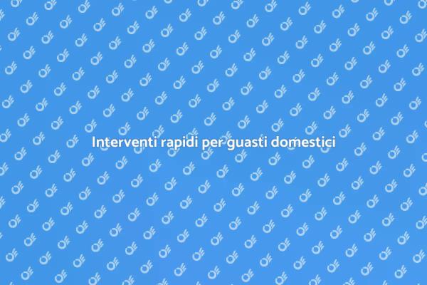 Risolvi subito guasti impianti domestici