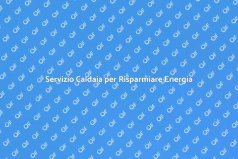 Assistenza Caldaia per il Tuo Comfort