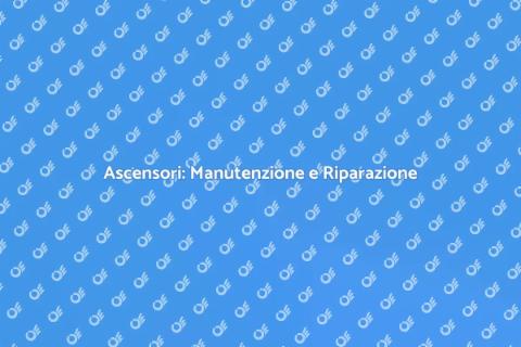 Riparazione Ascensori: Guida Essenziale
