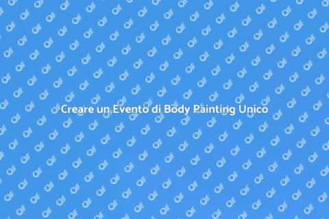 Organizzare un Evento di Body Painting
