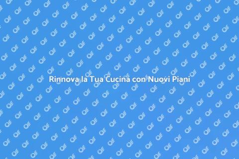Sostituzione Piani di Lavoro Cucina
