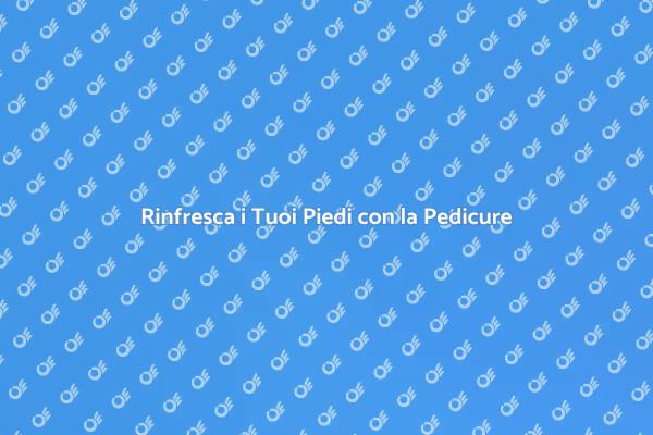 Benessere e Comfort: Pedicure Curativa