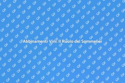 Consulenza Sommelier: Abbinamenti Vini