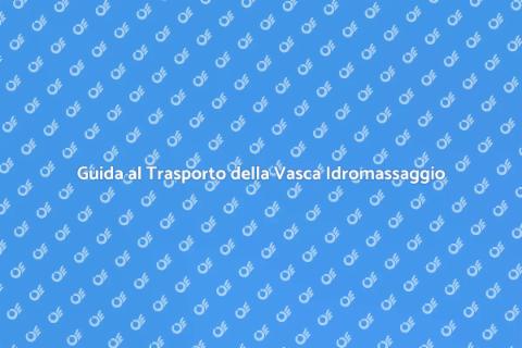 Trasportare Vasca Idromassaggio