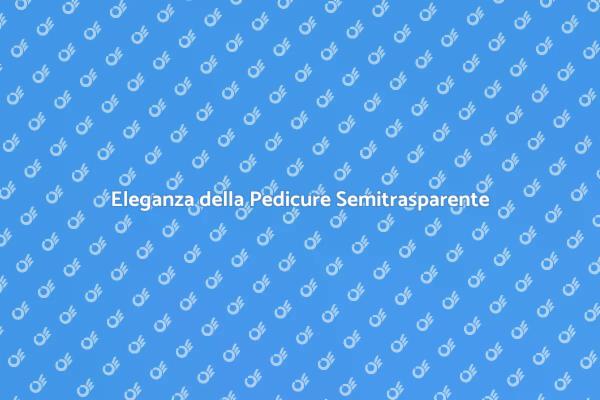 Magia della Pedicure Semitrasparente