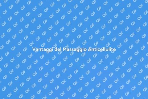 Massaggio Anticellulite: Scopri i Vantaggi