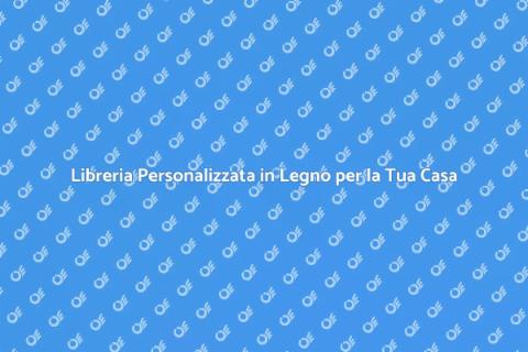 Libreria Su Misura in Legno - Design Unico