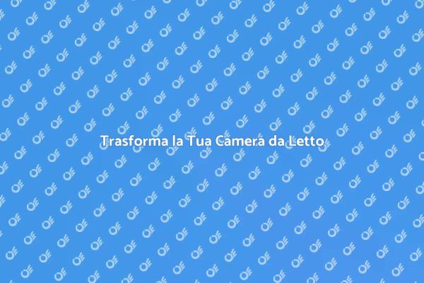 Ristruttura la Tua Camera da Letto