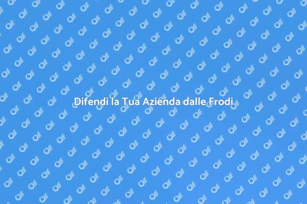 Proteggi la Tua Attività dalle Frodi