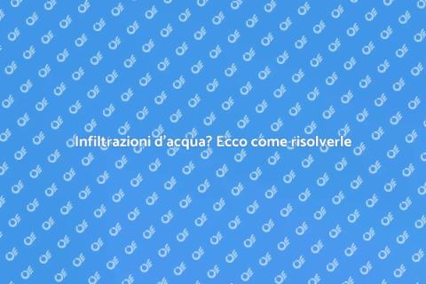 Risolvere infiltrazioni d'acqua facilmente