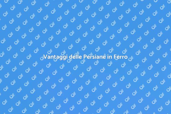 Persiane in Ferro: Sicurezza ed Eleganza