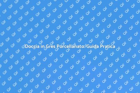 Rivestire Doccia in Gres Porcellanato