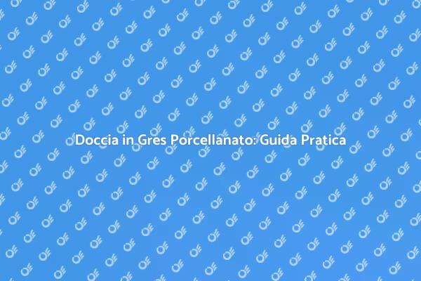 Ristrutturare la Doccia con Gres Porcellanato
