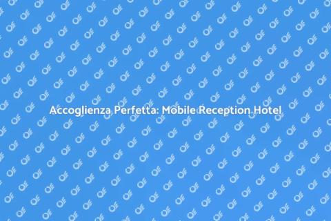 Mobile Reception su Misura per Hotel