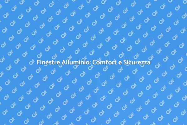 Rivoluziona la Tua Casa con Finestre in Alluminio