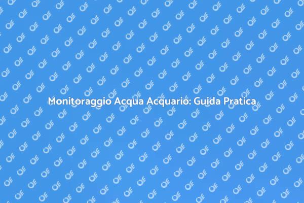 Guida alla Qualità dell'Acqua nell'Acquario
