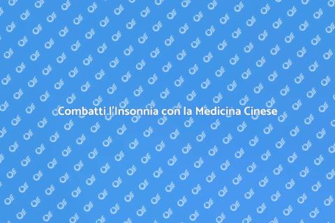 Insonnia e Medicina Cinese: Soluzioni