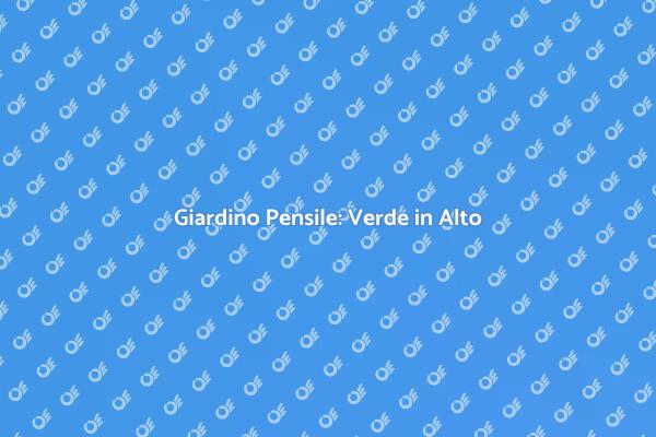 Crea il Tuo Giardino Pensile