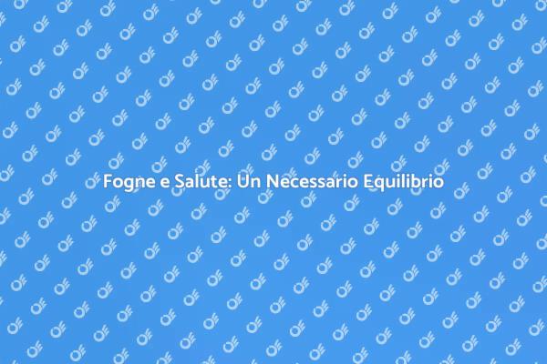 Fogne: Salute e Qualità della Vita