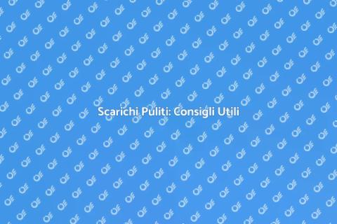 Pulizia Scarico: Guida Completa