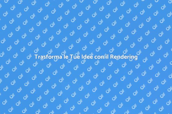 Rendering: Dai Vita ai Tuoi Progetti Video