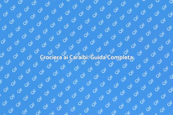 Scopri le Crociere ai Caraibi