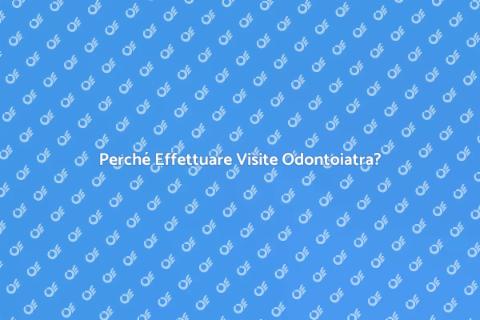 Visite dall'Odontoiatra: Importanza Essenziale