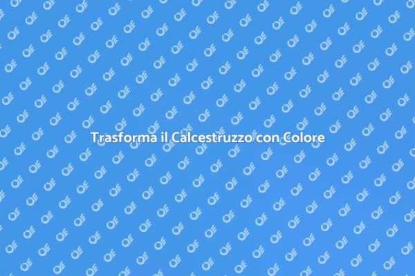 Calcestruzzo Colorato: Idee e Tecniche