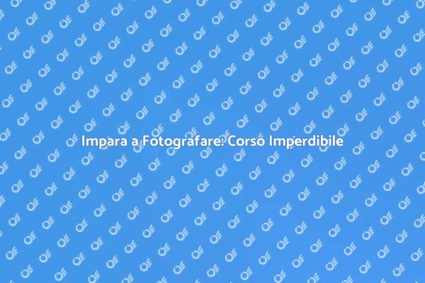 Scopri il Corso di Fotografia Oggi