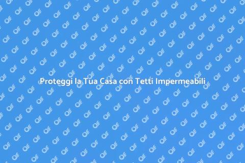 Impermeabilizzazione Tetto in Tegole