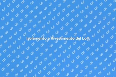Rivestire e Isolare un Loft