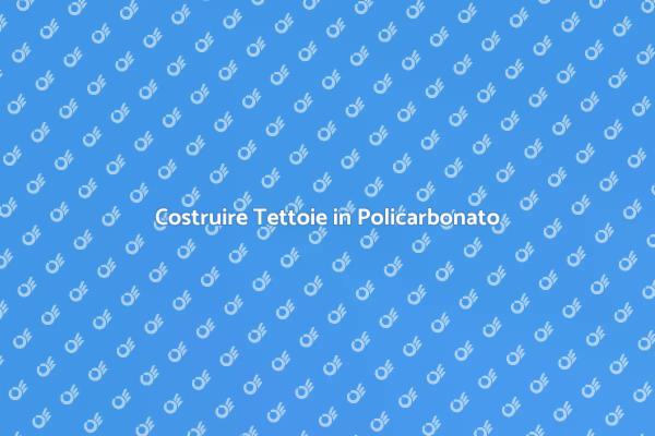 Tettoie Performanti in Policarbonato