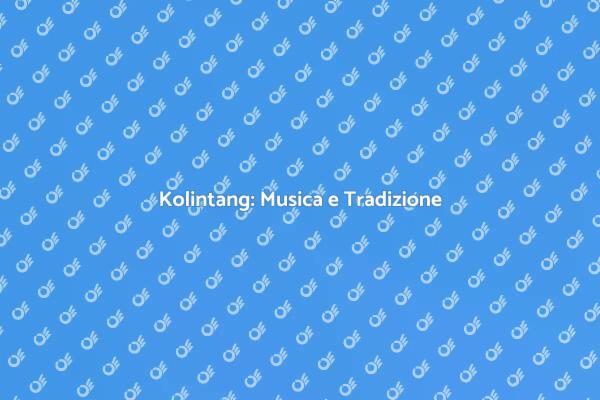 Esplora il Mondo del Kolintang