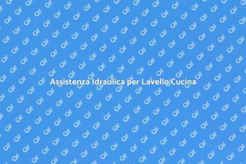 Idraulico per Lavello Cucina Efficace