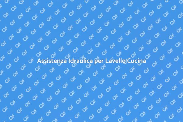 Intervento Idraulico per Lavello Efficace