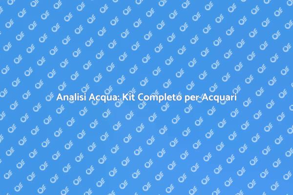 Kit Essenziale per Analisi Acqua