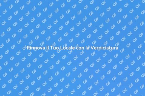 Verniciatura di un Locale: Rinnova Casa