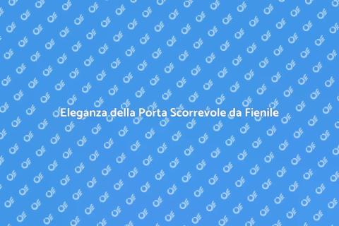 Porta Scorrevole da Fienile: Stile e Funzionalità